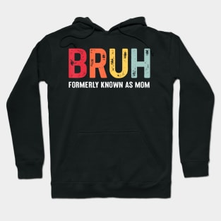 Funny Bruh Formerly Known As Mom Hoodie